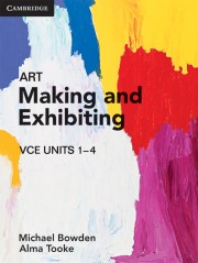 Art Making and Exhibiting VCE Units 1–4 (print and digital)