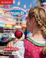 Deutsch im Einsatz German B Course for the IB Diploma Second edition Teacher’s Resource with Cambridge Elevate