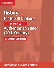 History for the IB Diploma Paper 2 Authoritarian States (20th Century) Second Edition Cambridge Elevate edition (2 years)