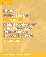 History for the IB Diploma Paper 3 Political Developments in the United States (1945–1980) and Canada (1945–1982) Elevate