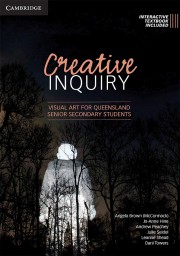 Creative Inquiry: Visual Art for Queensland Senior Secondary Students (print and digital)