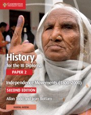 History for the IB Diploma Paper 2 Second Edition Independence Movements (1800–2000) with Digital Access (2 Years)